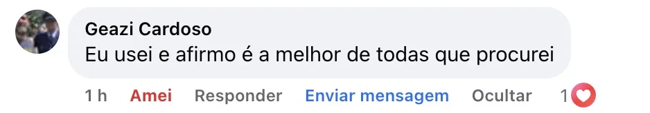 Geazi Cardoso — Comentário no Facebook: “Eu usei e afirmo é a melhor de todas que procurei”